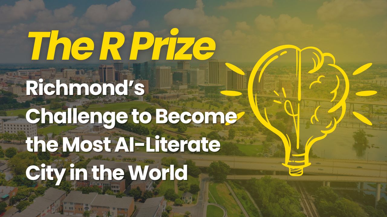 The R Prize: Richmond’s Challenge to Become the Most AI-Literate City in the World